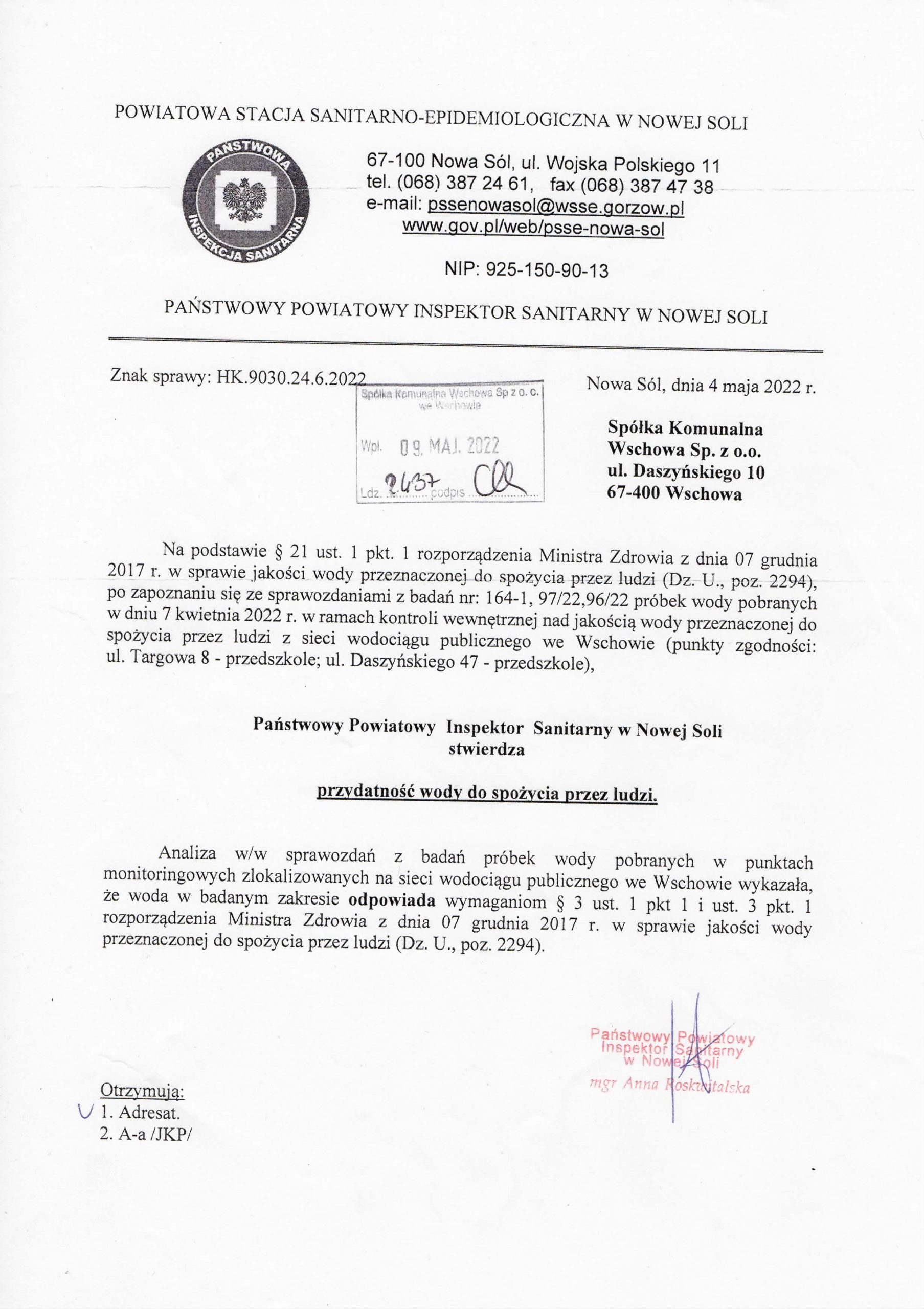 Państwowy Powiatowy Inspektor Sanitarny w Nowej Soli w ramach kontroli nad jakością wody przeznaczonej do spożycia przez ludzi z sieci wodociągu publicznego we Wschowie, stwierdza przydatność wody do spożycia przez ludzi.